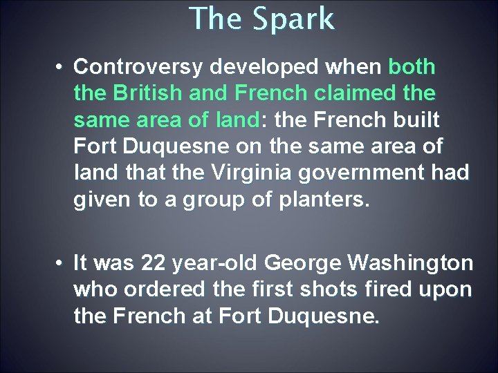 The Spark • Controversy developed when both the British and French claimed the same