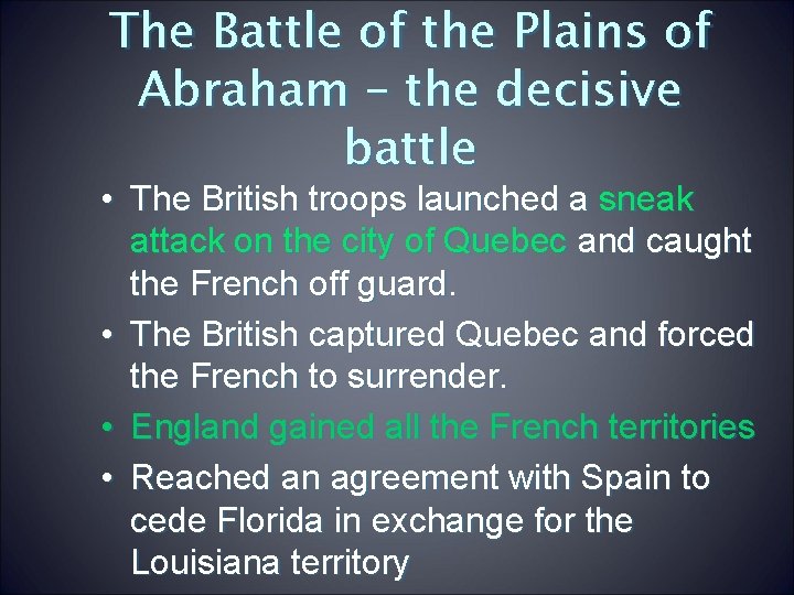 The Battle of the Plains of Abraham – the decisive battle • The British