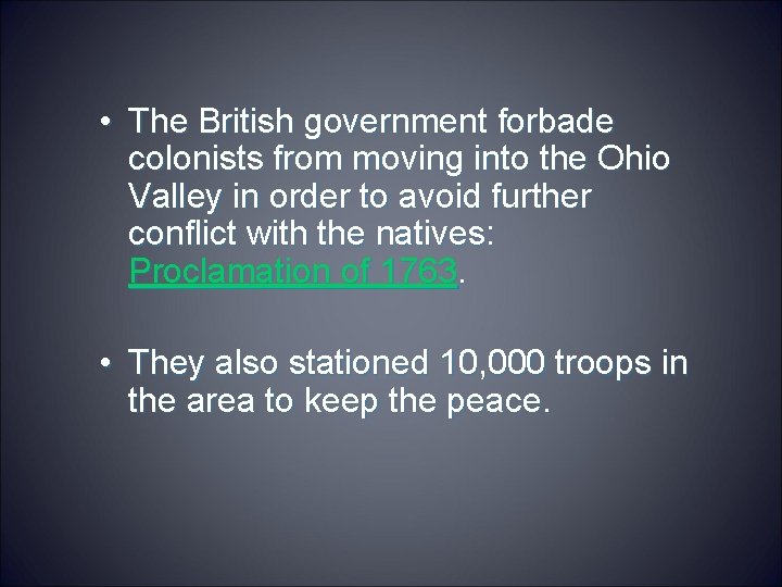  • The British government forbade colonists from moving into the Ohio Valley in