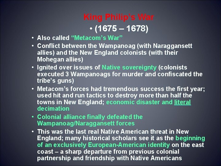 King Philip’s War • (1675 – 1678) • Also called “Metacom’s War” • Conflict