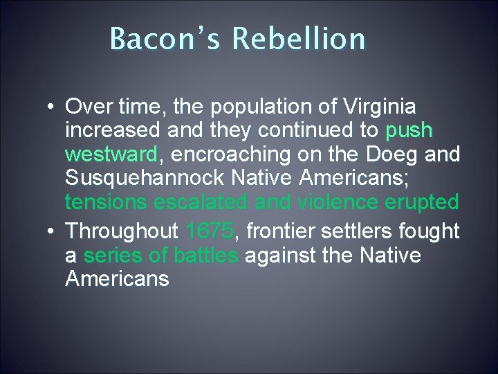 Bacon’s Rebellion • Over time, the population of Virginia increased and they continued to