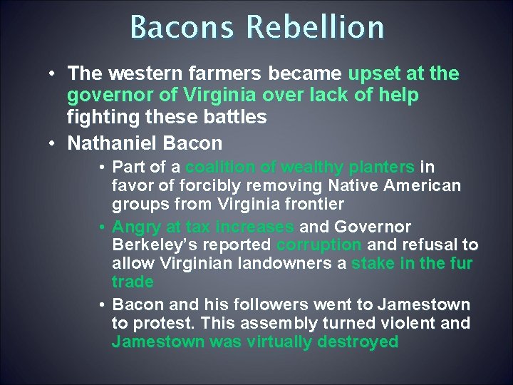 Bacons Rebellion • The western farmers became upset at the governor of Virginia over