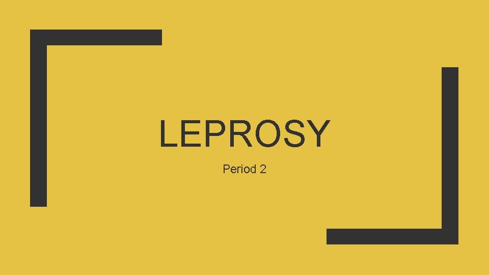 LEPROSY Period 2 