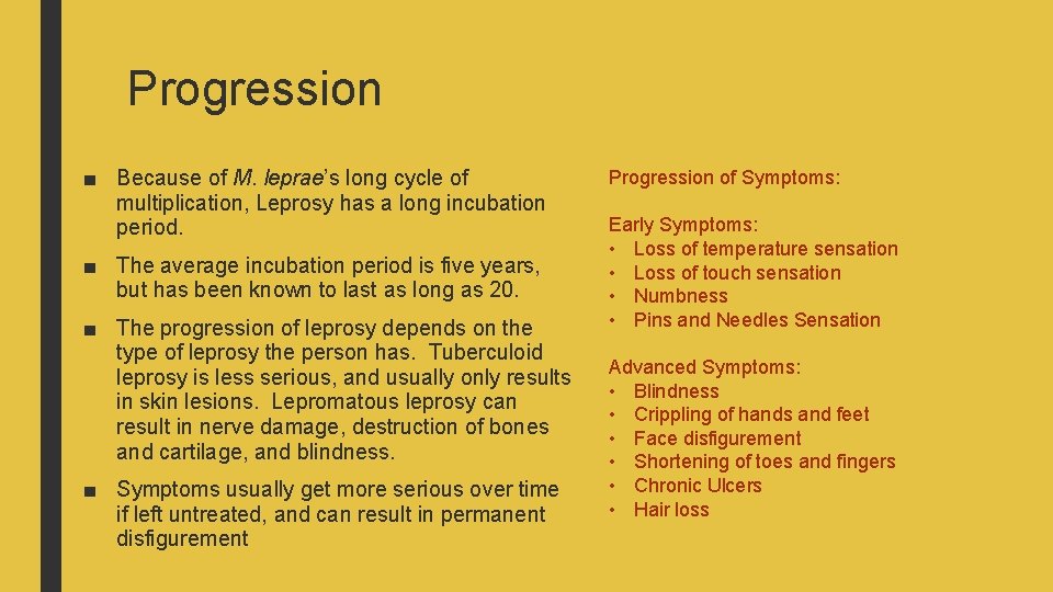 Progression ■ Because of M. leprae’s long cycle of multiplication, Leprosy has a long