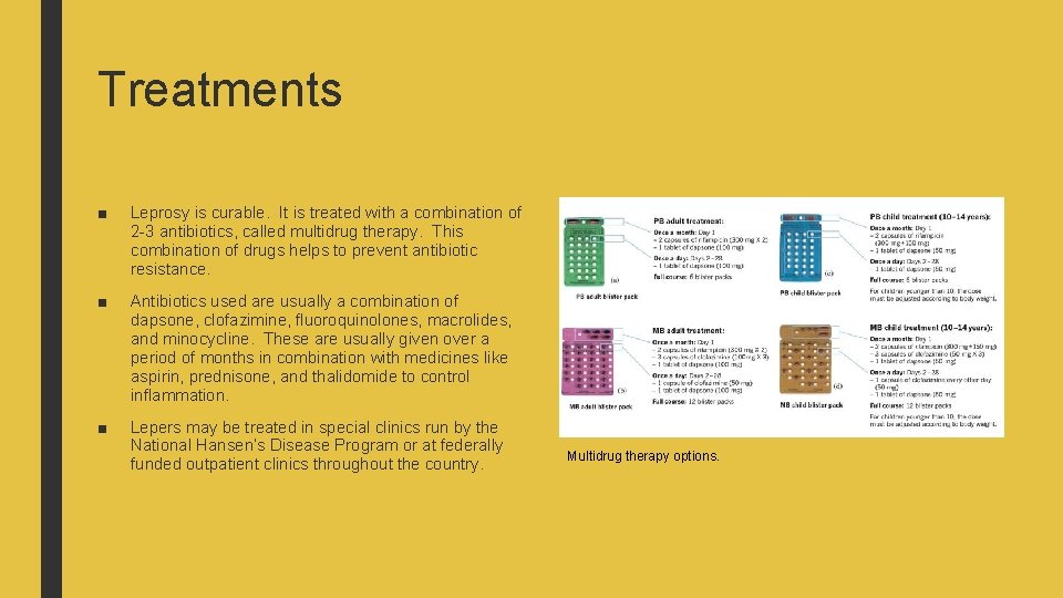 Treatments ■ Leprosy is curable. It is treated with a combination of 2 -3