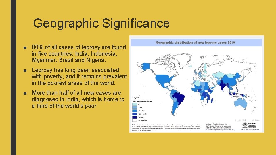 Geographic Significance ■ 80% of all cases of leprosy are found in five countries: