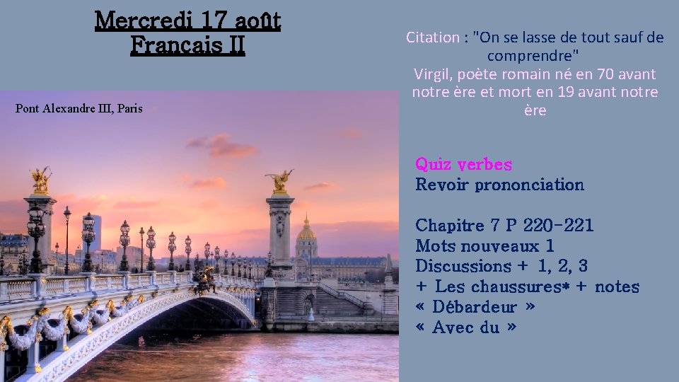 Mercredi 17 août Français II Pont Alexandre III, Paris Citation : "On se lasse