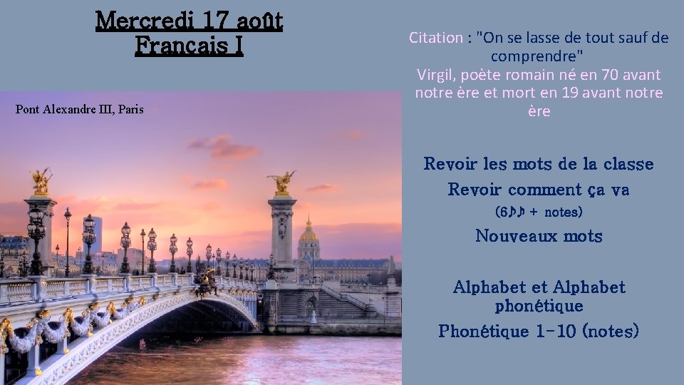 Mercredi 17 août Français I Pont Alexandre III, Paris Citation : "On se lasse