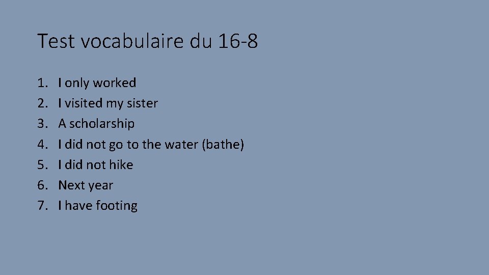 Test vocabulaire du 16 -8 1. 2. 3. 4. 5. 6. 7. I only