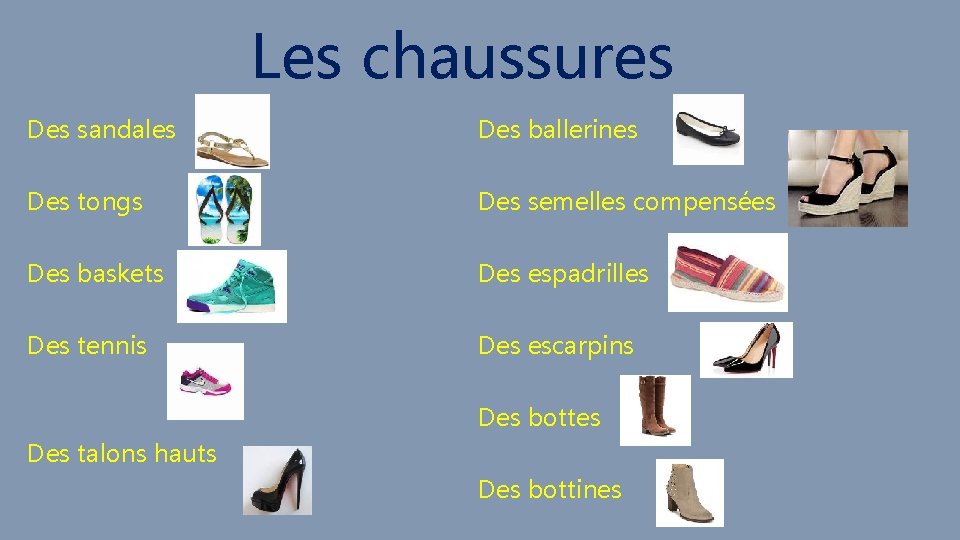 Les chaussures Des sandales Des ballerines Des tongs Des semelles compensées Des baskets Des