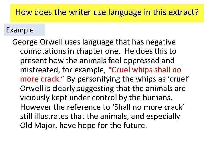 How does the writer use language in this extract? Example George Orwell uses language