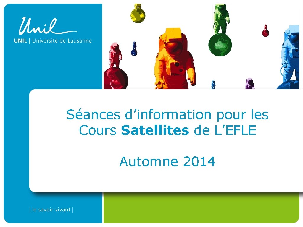 Séances d’information pour les Cours Satellites de L’EFLE Automne 2014 
