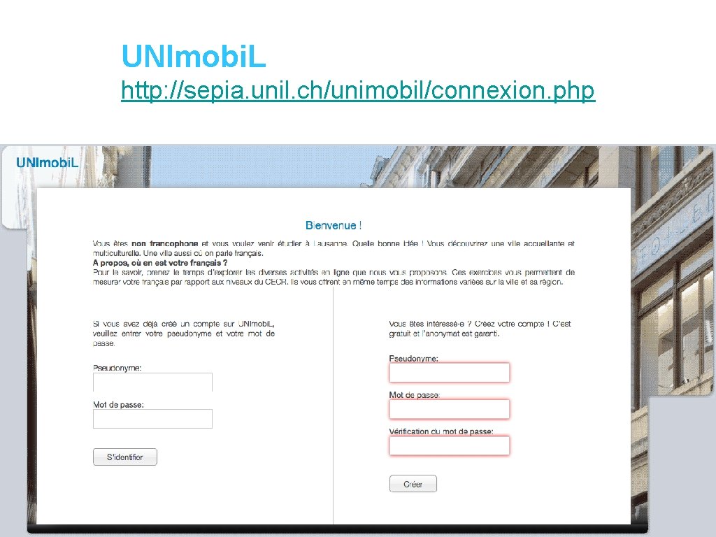 UNImobi. L http: //sepia. unil. ch/unimobil/connexion. php 