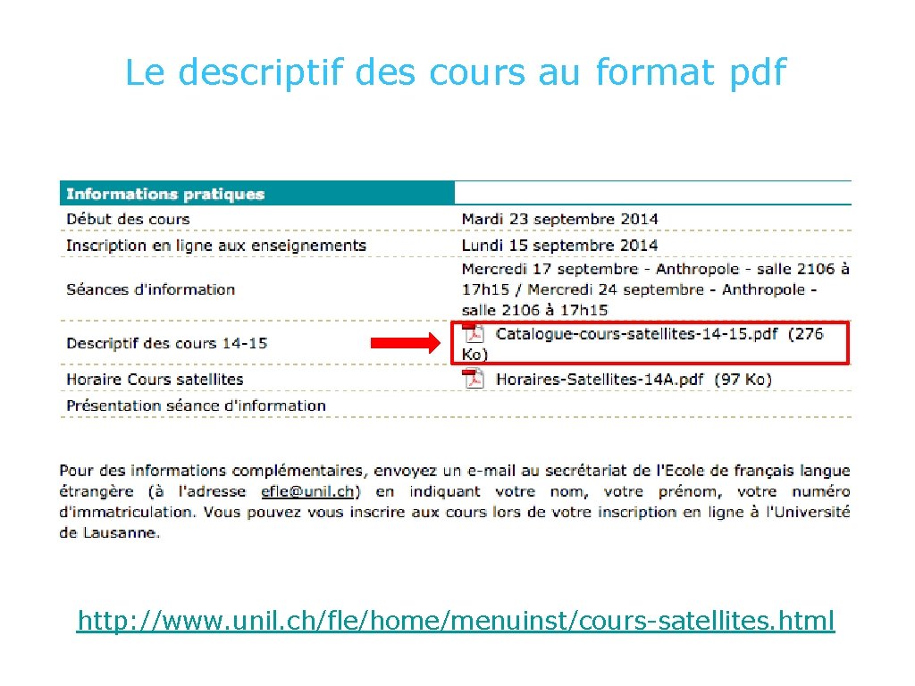 Le descriptif des cours au format pdf http: //www. unil. ch/fle/home/menuinst/cours-satellites. html 