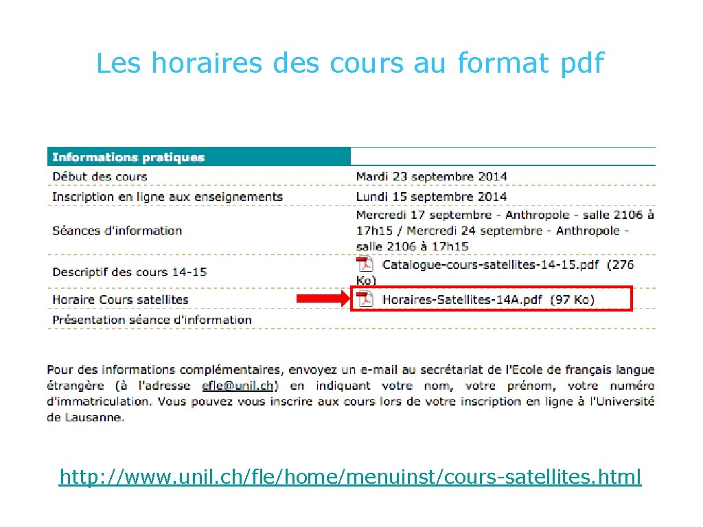Les horaires des cours au format pdf http: //www. unil. ch/fle/home/menuinst/cours-satellites. html 