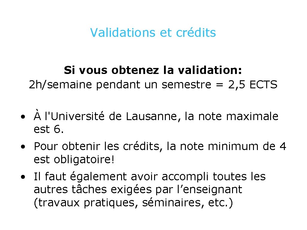 Validations et crédits Si vous obtenez la validation: 2 h/semaine pendant un semestre =