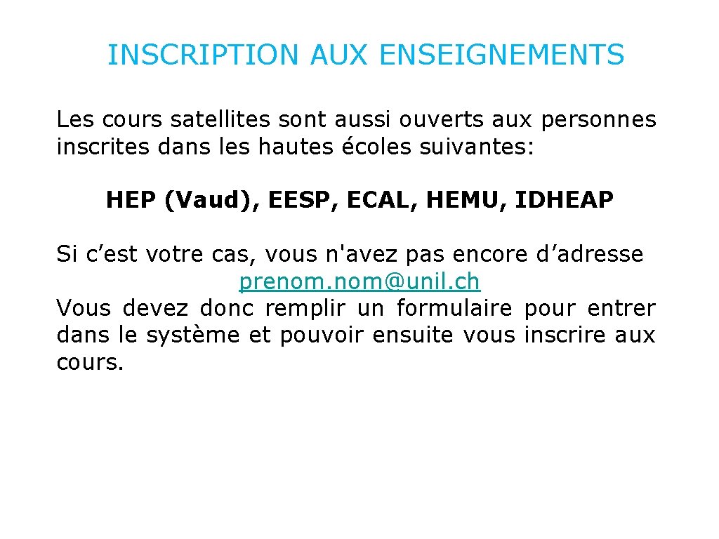 INSCRIPTION AUX ENSEIGNEMENTS Les cours satellites sont aussi ouverts aux personnes inscrites dans les