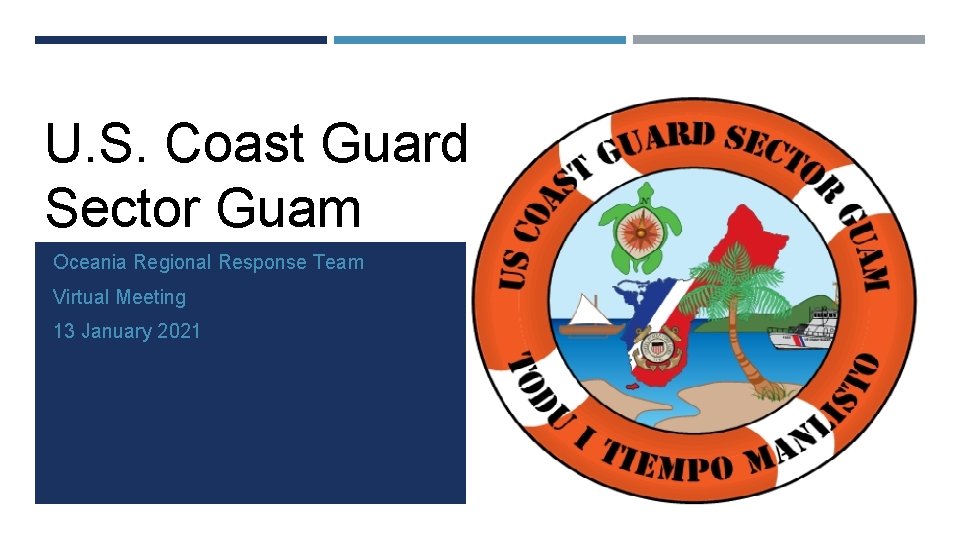 U. S. Coast Guard Sector Guam Oceania Regional Response Team Virtual Meeting 13 January