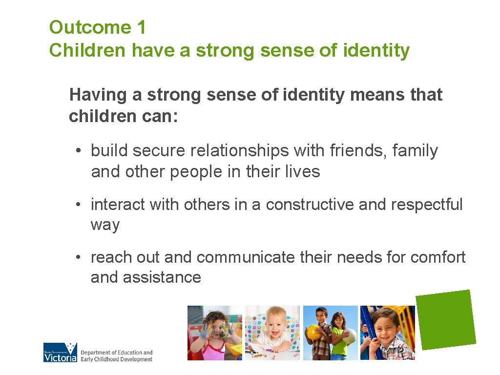 Outcome 1 Children have a strong sense of identity Having a strong sense of