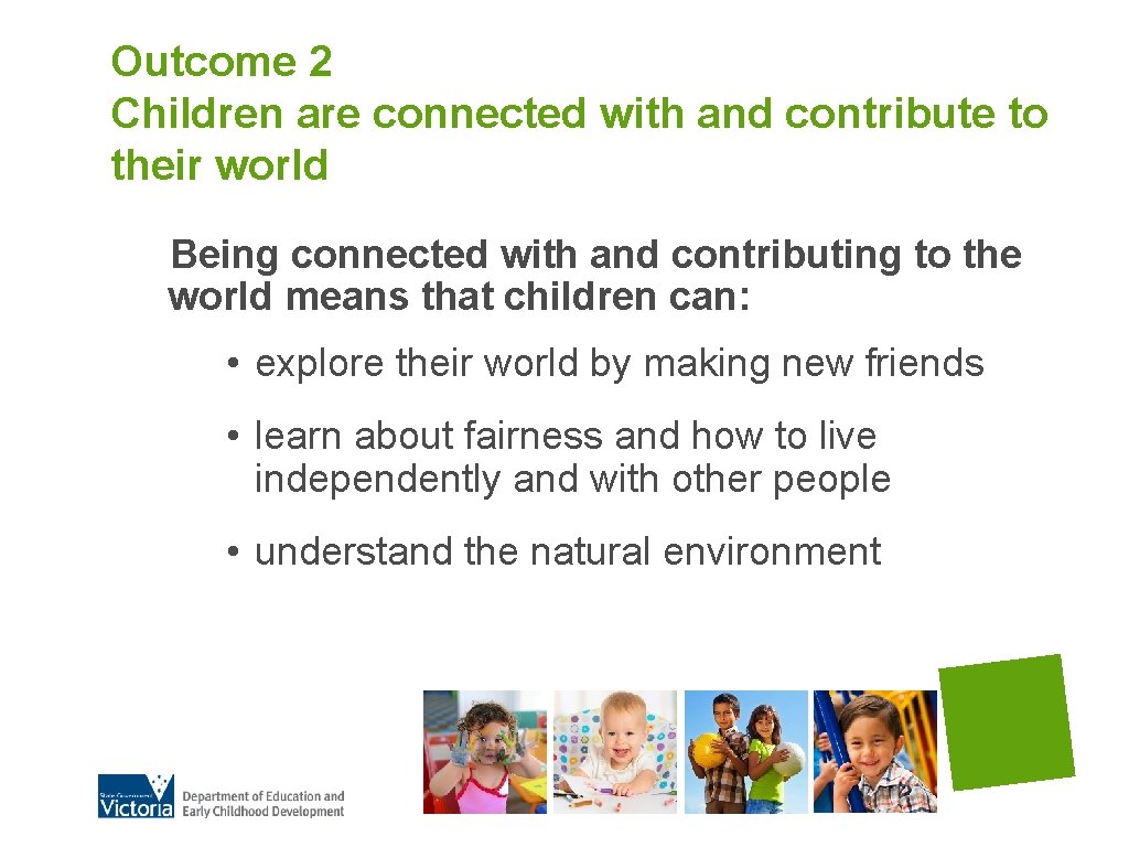 Outcome 2 Children are connected with and contribute to their world Being connected with