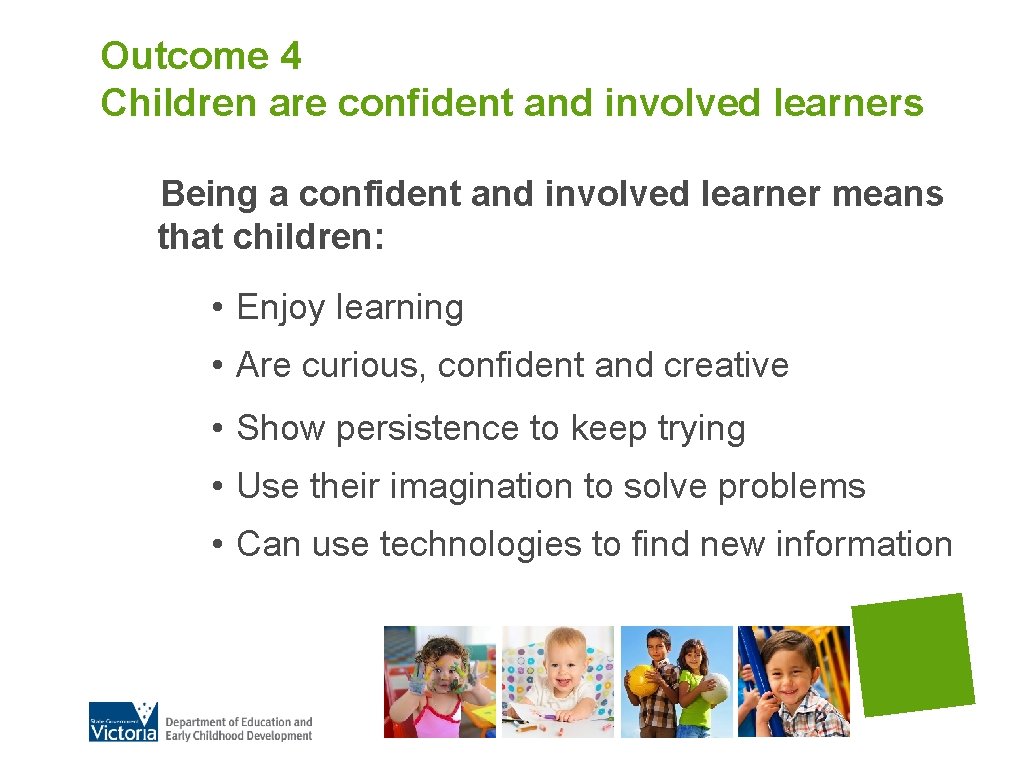 Outcome 4 Children are confident and involved learners Being a confident and involved learner