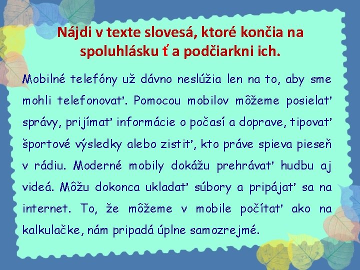 Nájdi v texte slovesá, ktoré končia na spoluhlásku ť a podčiarkni ich. Mobilné telefóny