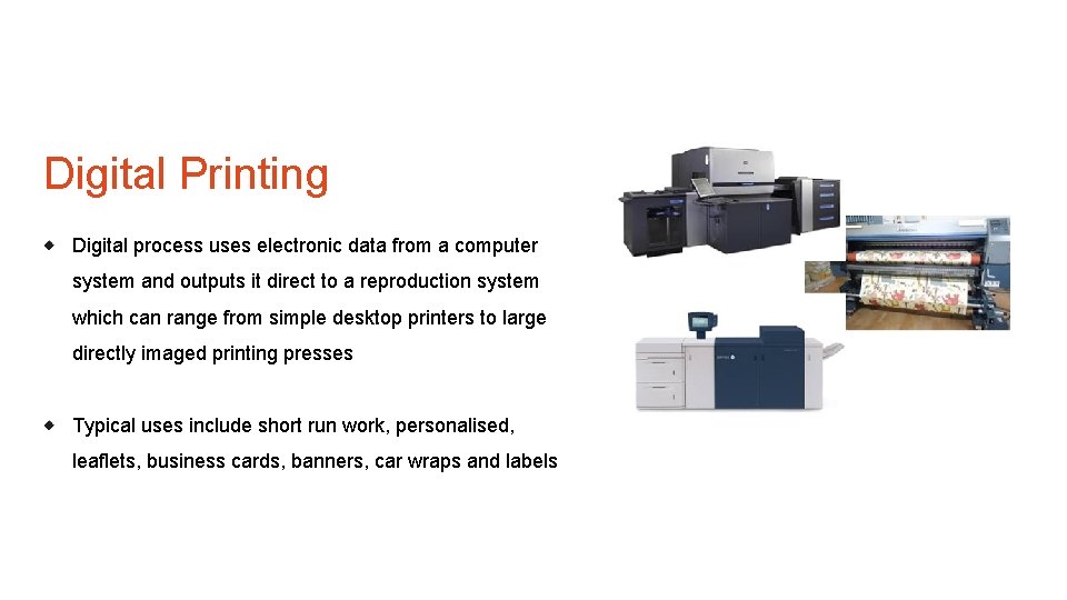 Digital Printing Digital process uses electronic data from a computer system and outputs it