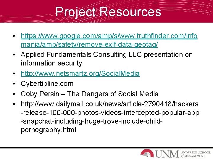 Project Resources • https: //www. google. com/amp/s/www. truthfinder. com/info mania/amp/safety/remove-exif-data-geotag/ • Applied Fundamentals Consulting