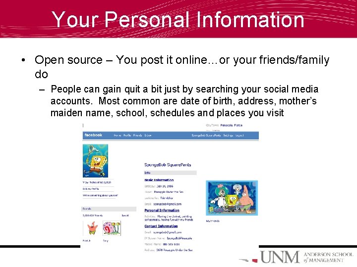 Your Personal Information • Open source – You post it online…or your friends/family do