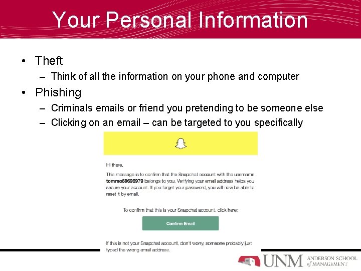 Your Personal Information • Theft – Think of all the information on your phone