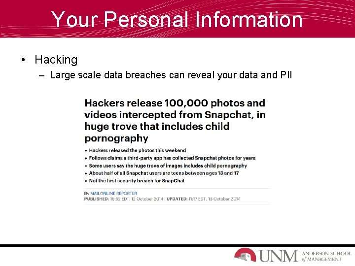 Your Personal Information • Hacking – Large scale data breaches can reveal your data