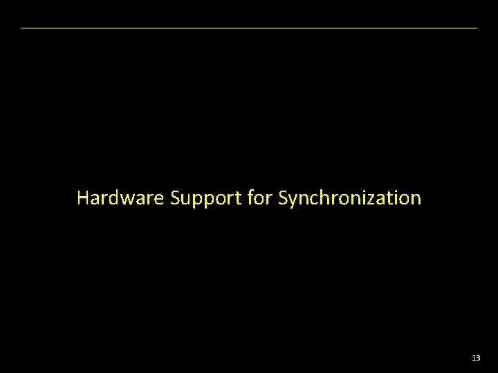 Hardware Support for Synchronization 13 