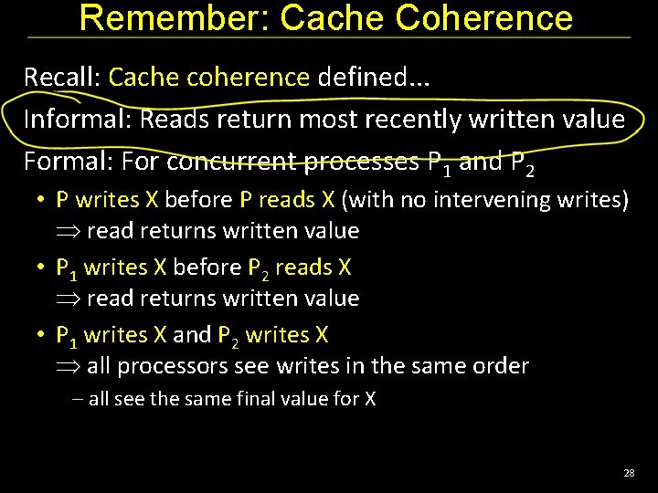Remember: Cache Coherence Recall: Cache coherence defined. . . Informal: Reads return most recently