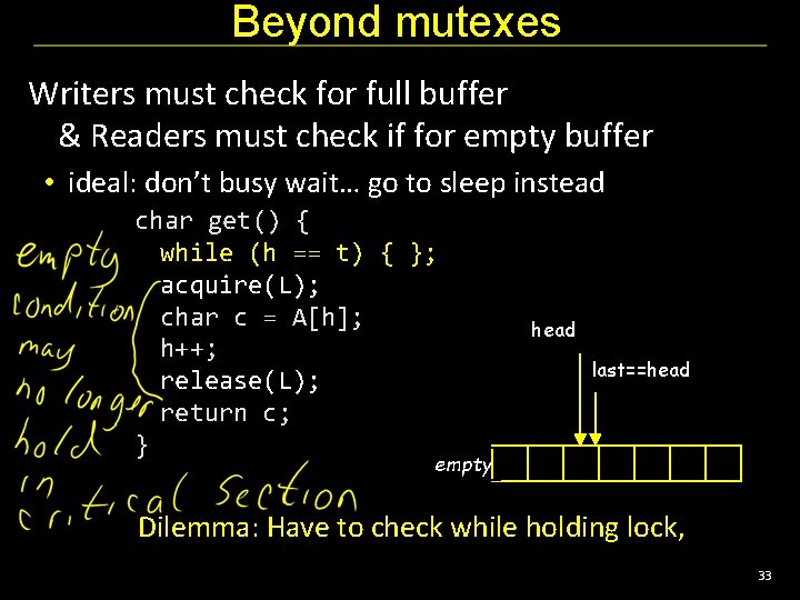 Beyond mutexes Writers must check for full buffer & Readers must check if for