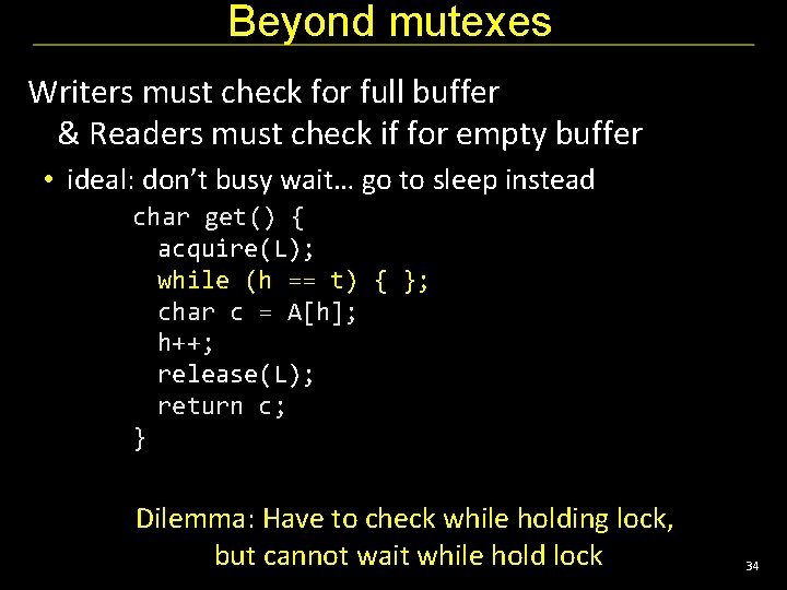 Beyond mutexes Writers must check for full buffer & Readers must check if for