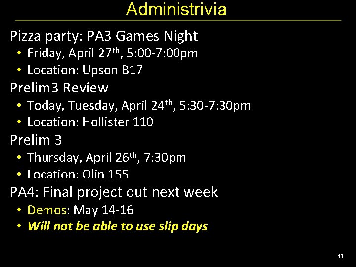 Administrivia Pizza party: PA 3 Games Night • Friday, April 27 th, 5: 00