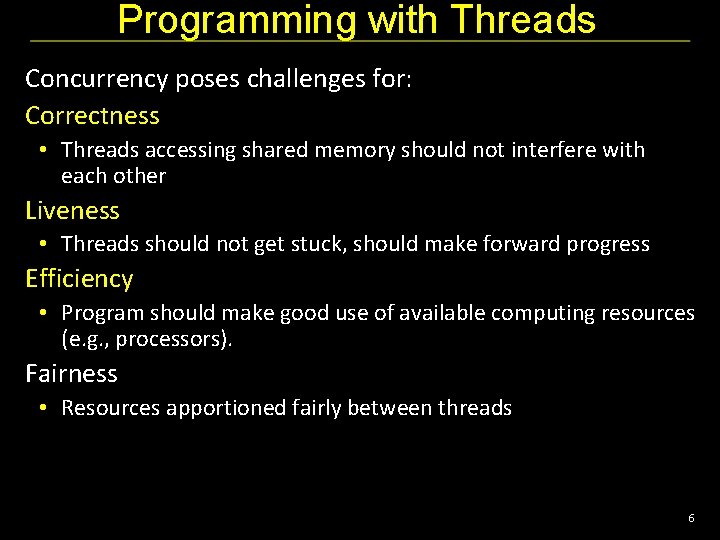 Programming with Threads Concurrency poses challenges for: Correctness • Threads accessing shared memory should