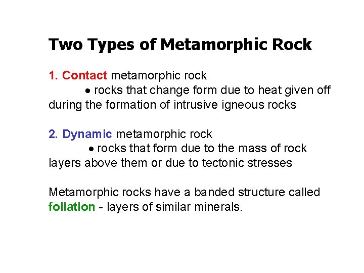 Two Types of Metamorphic Rock 1. Contact metamorphic rocks that change form due to Two Types of Metamorphic Rock 1. Contact metamorphic rocks that change form due to