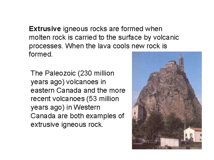 Extrusive igneous rocks are formed when molten rock is carried to the surface by Extrusive igneous rocks are formed when molten rock is carried to the surface by