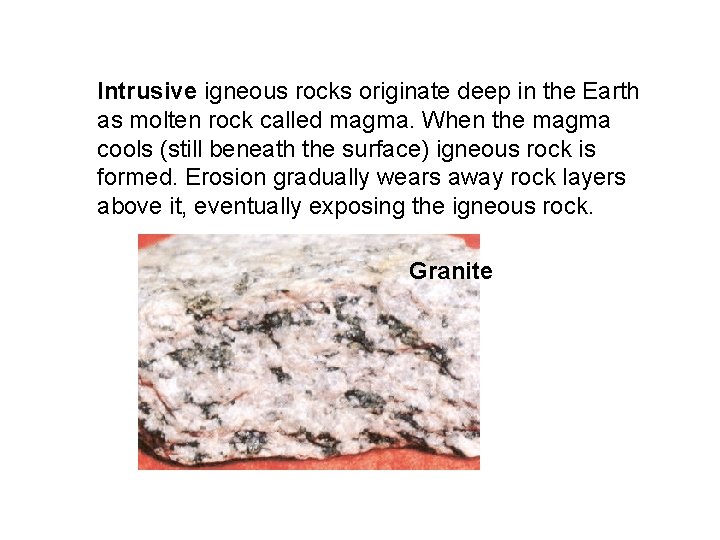 Intrusive igneous rocks originate deep in the Earth as molten rock called magma. When Intrusive igneous rocks originate deep in the Earth as molten rock called magma. When
