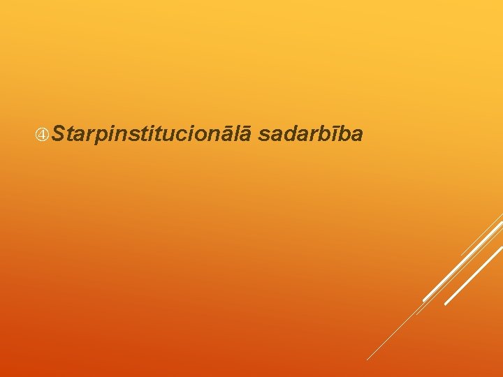  Starpinstitucionālā sadarbība 