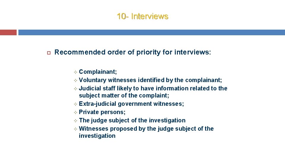 10 - Interviews Recommended order of priority for interviews: v Complainant; v Voluntary witnesses