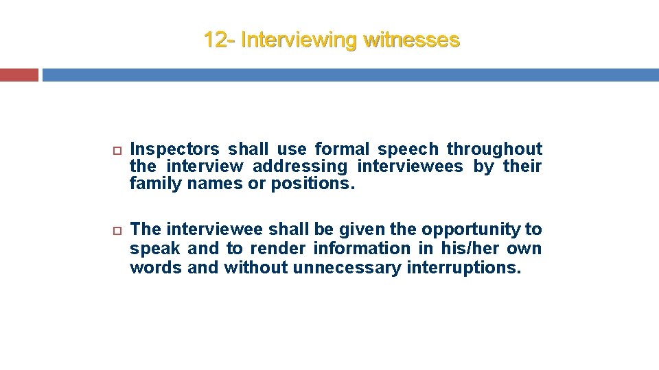 12 - Interviewing witnesses Inspectors shall use formal speech throughout the interview addressing interviewees