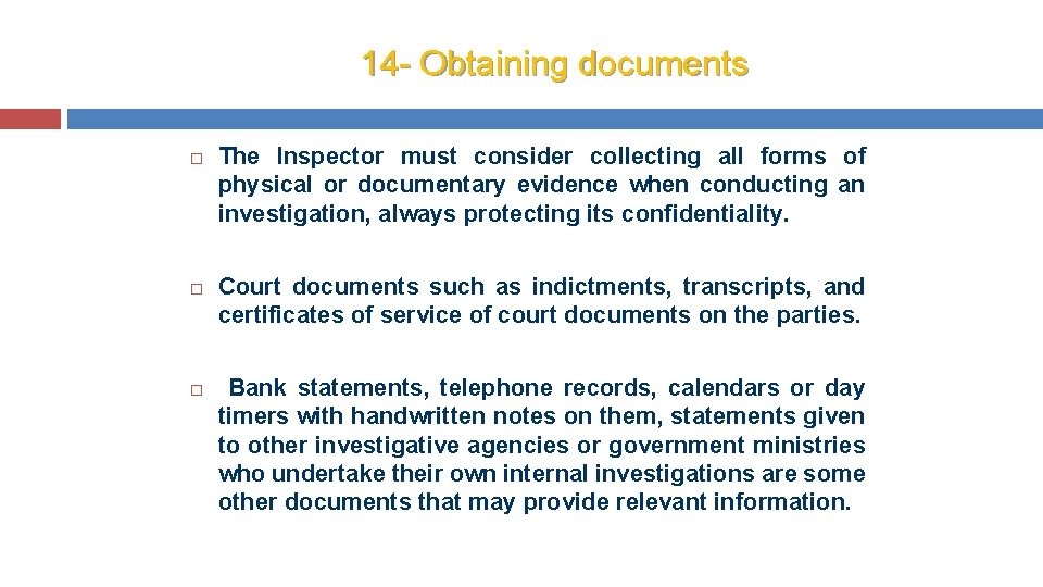 14 - Obtaining documents The Inspector must consider collecting all forms of physical or