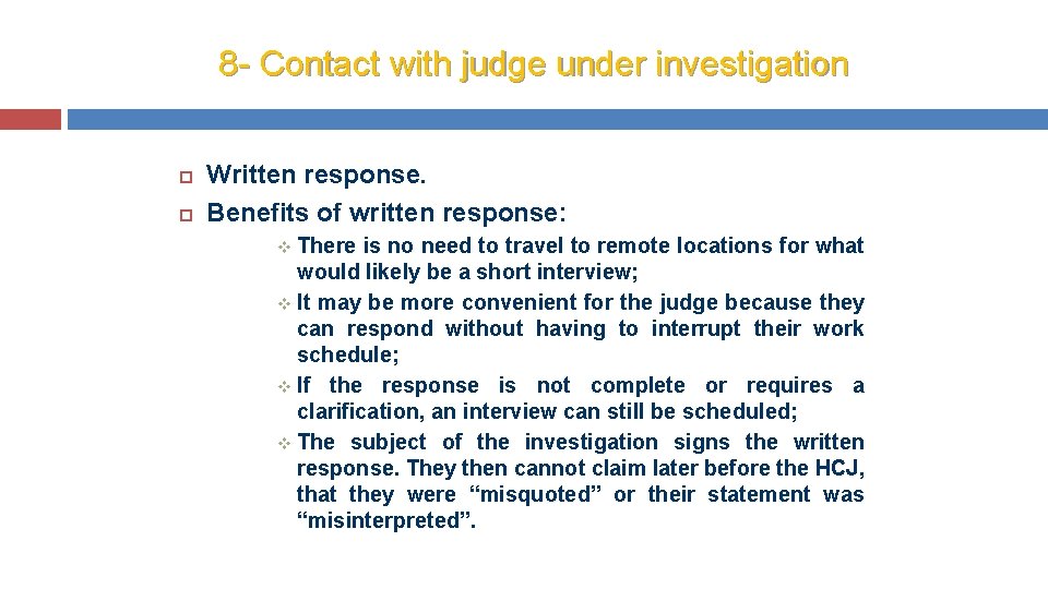 8 - Contact with judge under investigation Written response. Benefits of written response: v