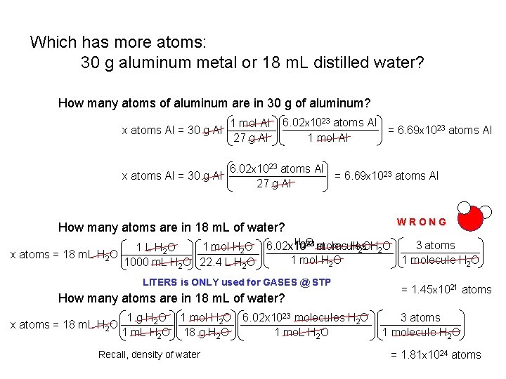 Which has more atoms: 30 g aluminum metal or 18 m. L distilled water?