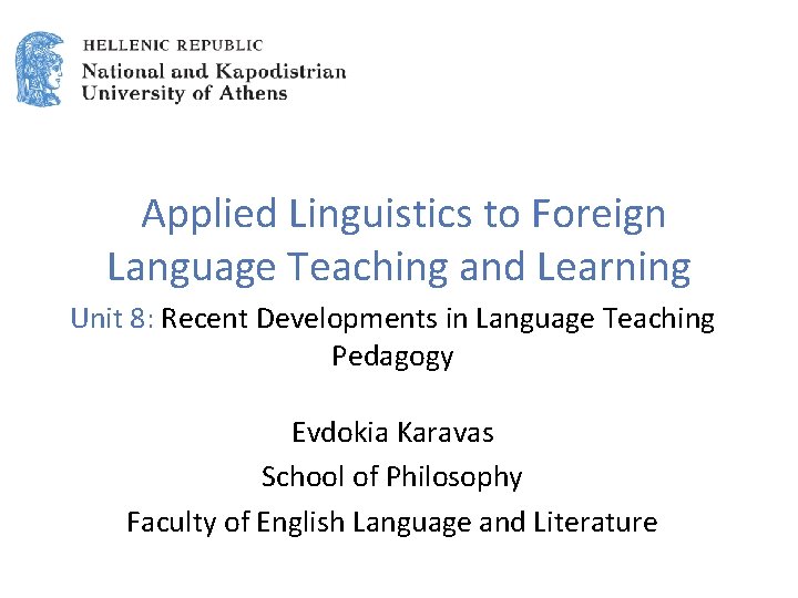 Applied Linguistics to Foreign Language Teaching and Learning Unit 8: Recent Developments in Language