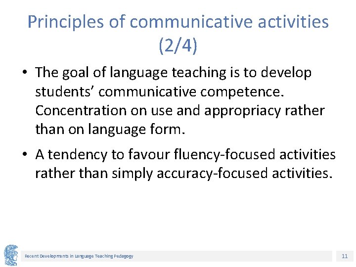 Principles of communicative activities (2/4) • The goal of language teaching is to develop