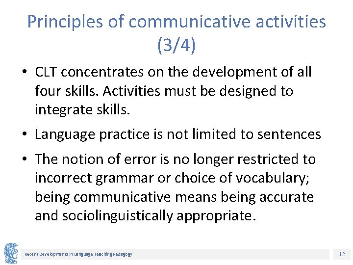 Principles of communicative activities (3/4) • CLT concentrates on the development of all four