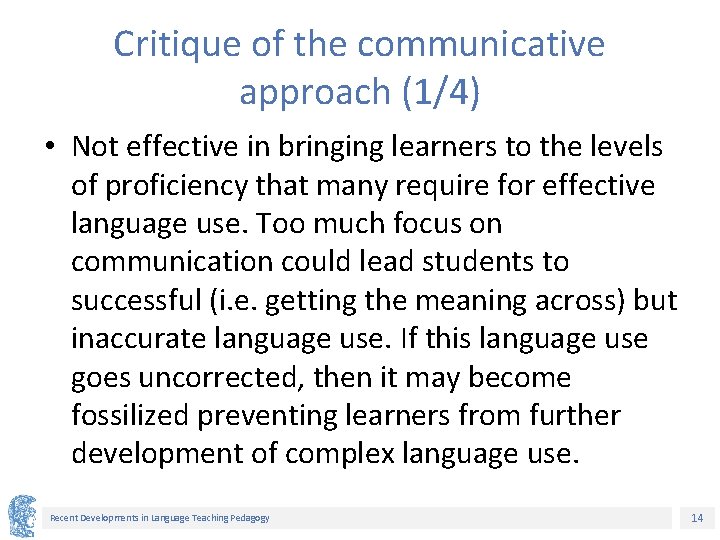 Critique of the communicative approach (1/4) • Not effective in bringing learners to the